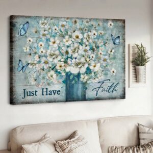 White Flower Blue Butterfly Just Have Faith Canvas Wall Art