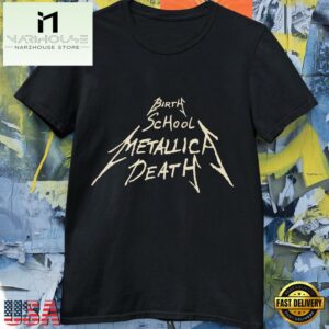 Birth School Metallica Death T Shirt