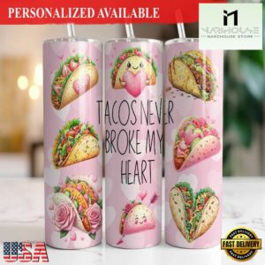 Tacos Never Broke My Heart 20 oz Skinny Tumbler Funny Valentines Day Tumbler