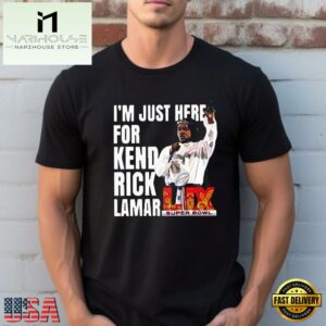 Super Bowl 2025 Halftime Show Im Just Here For Kendrick Lamar New Design T-Shirt