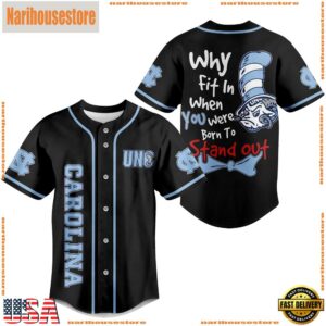 NCAA North Carolina Tar Heels Why Fit In When You Were Born To Stand Out Baseball Jersey