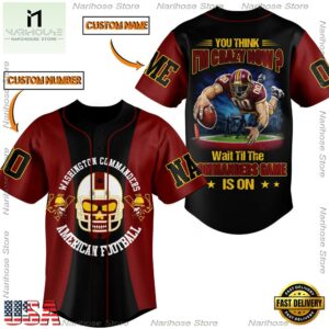 NFL Washington Commanders you Think I Am Crazy Now Custom Name Number Baseball Jersey