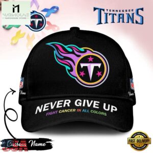 Tennessee Titans Never Give Up Fight Cancer In All Colors Classic Cap