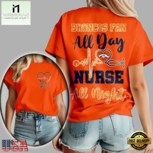 Denver Broncos NFL All Day Nurse All Night Unisex 3D Shirt