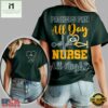 Green Bay Packers NFL All Day Nurse All Night Unisex 3D Shirt