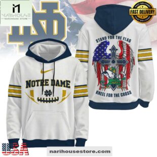 Notre Dame Fighting Irish NCAA Stand For The Flag Kneel For The Cross Hoodie