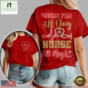 San Francisco 49ers NFL All Day Nurse All Night Unisex 3D Shirt