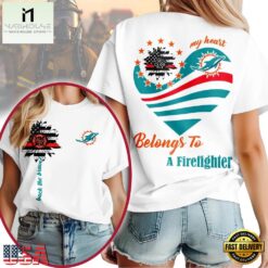 Miami Dolphins 2026 NFL My Heart Belongs To A Firefighter Unisex T Shirt