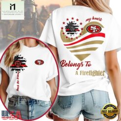 San Francisco 49ers 2026 NFL My Heart Belongs To A Firefighter Unisex T Shirt