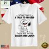 Snoopy Funny Quote Sometimes I Talk To Myself T-Shirt