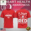 San Francisco 49ers 2026 NFL February is American Heart Month Limited Edition 3D Shirt
