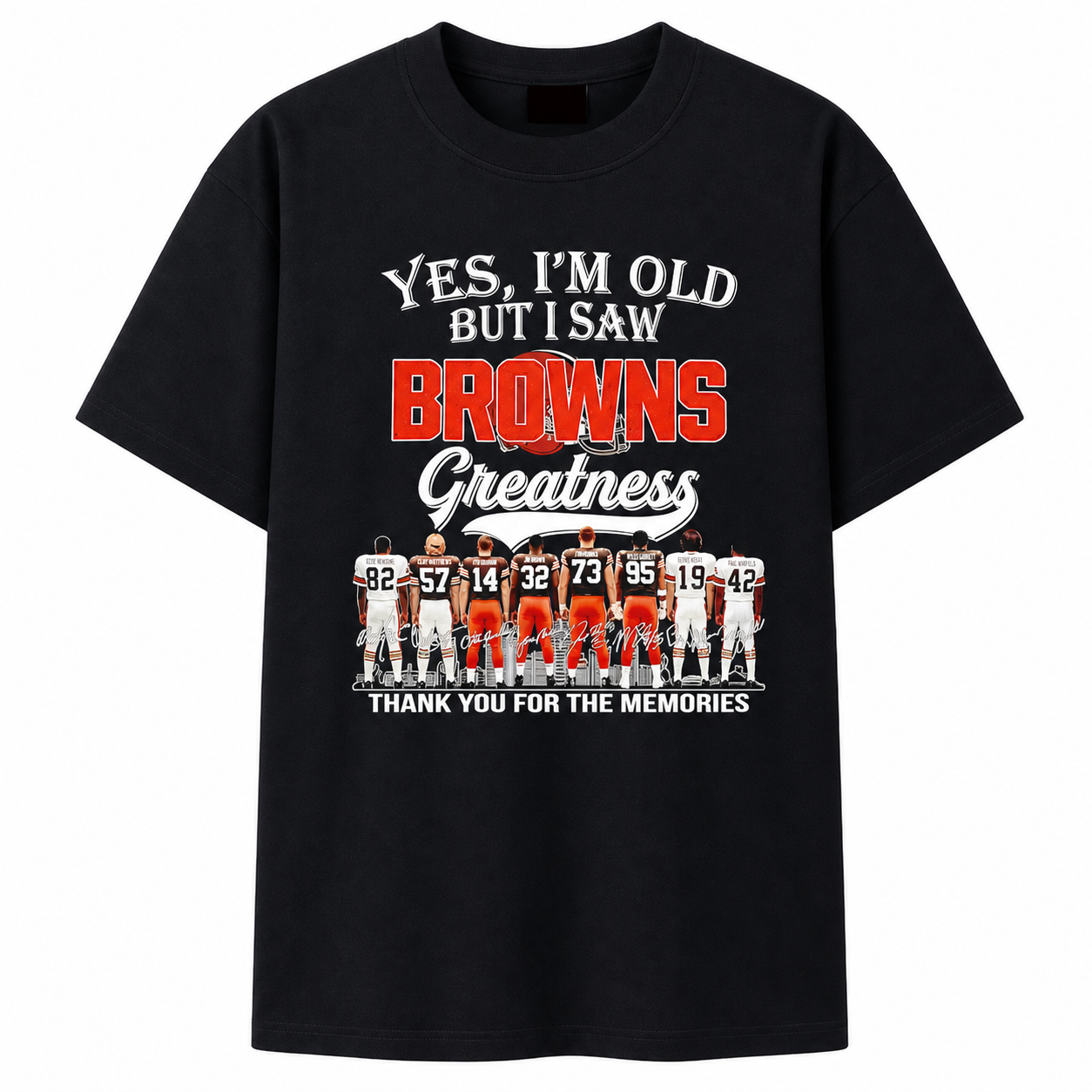 Yes I’m old but I saw Cleveland Browns greatness legends thank you for the memories signatures T Shirt , Stylish 2D Graphic Shirt Yes I’m old but I saw Cleveland Browns greatness legends thank you for the memories signatures T Shirt , Stylish 2D Graphic Shirt