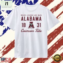 Alabama Crimson Tide Where Legends Are Made 18 31 T Shirt , Stylish 2D Graphic Shirt Alabama Crimson Tide Where Legends Are Made 18 31 T Shirt