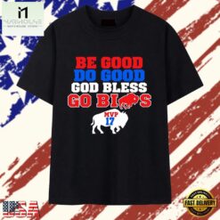 Be Good Do Good God Bless Go Bills MVP 17 T Shirt, Stylish 2D Graphic Shirt BE Good DO Good God Bless GO Bills Mvp 17 T Shirt