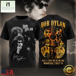 Bob Dylan All I Can Do Is Be Me Whoever That Is T Shirt, Popular 3D Music Tee Bob Dylan All I Can DO IS BE ME Whoever That IS T Shirt
