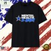 Dallas Cowboys Mental Health Is Health NFL T Shirt, Stylish 2D Graphic Shirt Dallas Cowboys Mental Health IS Health Nfl T Shirt