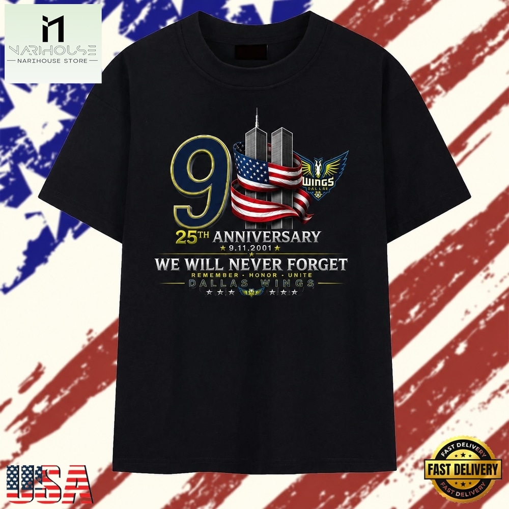 Dallas Wings 911 25th Anniversary We Will Never Forget T Shirt , Stylish 2D Graphic Shirt Dallas Wings 911 25th Anniversary We Will Never Forget T Shirt , Stylish 2D Graphic Shirt