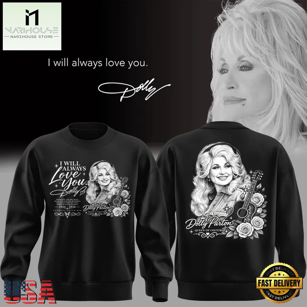 Dolly Parton I Will Always Love You The Queen Of Country Music 1946 2026 Sweatshirt, Popular 3D Music Tee Dolly Parton I Will Always Love You The Queen Of Country Music 1946 2026 Sweatshirt, Popular 3D Music Tee