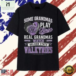 Golden State Valkyries Some Grandmas Play Bingo Real Grandmas Watch 2026 T Shirt, Stylish 2D Graphic Shirt Golden State Valkyries Some Grandmas Play Bingo Real Grandmas Watch 2026 T Shirt