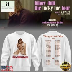 Hilary Duff The Lucky Me Tour 2026 Scheduler White Sweatshirt , Music Fans 3D T Shirt Hilary Duff The Lucky ME Tour 2026 Scheduler White Sweatshirt