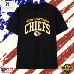How ‘Bout Those Kansas City Chiefs NFL Football T Shirt , Stylish 2D Graphic Shirt How Bout Those Kansas City Chiefs Nfl Football T Shirt