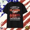 I Grew Up Watching Flames Greatness Thank You For The Memories T Shirt , Stylish 2D Graphic Shirt 2 I Grew Up Watching Flames Greatness Thank You For The Memories T Shirt , Stylish 2D Graphic Shirt I Grew UP Watching Flames Greatness Thank You For The Memories T Shirt