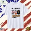 In a World Full of Bullies Be a Sophie Cunningham 8 T Shirt , Stylish 2D Graphic Shirt IN A World Full OF Bullies BE A Sophie Cunningham 8 T Shirt