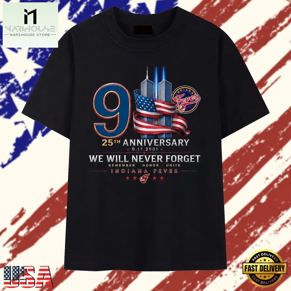 Indiana Fever 911 25th Anniversary We Will Never Forget T Shirt , Stylish 2D Graphic Shirt Indiana Fever 911 25th Anniversary We Will Never Forget T Shirt , Stylish 2D Graphic Shirt