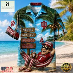 Indiana Hoosiers NCAA No Work No Stress Hawaiian Shirt , Trendy NCAA Hawaiian Indiana Hoosiers Ncaa NO Work NO Stress Hawaiian Shirt