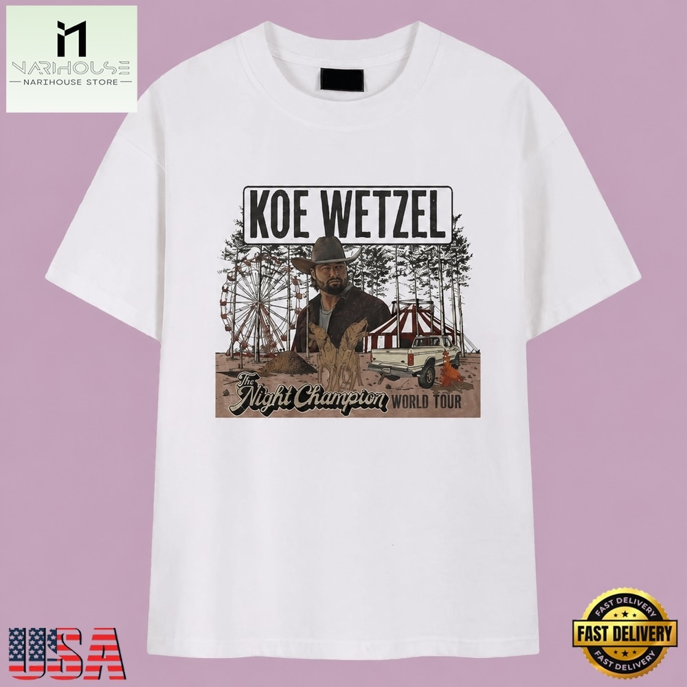 Koe Wetzel The Night Champion World Tour Vintage Country Rock T Shirt, Music Fan 2D Shirt Koe Wetzel The Night Champion World Tour Vintage Country Rock T Shirt