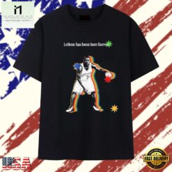 LeBron James Cleveland Cavaliers LeBron Has Been Here Forever T Shirt, Stylish 2D Graphic Shirt Lebron James Cleveland Cavaliers Lebron Has Been Here Forever T Shirt