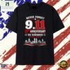 Never forget 911 25th anniversary we remember 2001 2026 T Shirt , Stylish 2D Graphic Shirt Never Forget 911 25th Anniversary WE Remember 2001 2026 T Shirt
