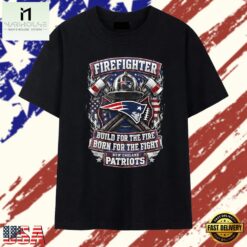 New England Patriots firefighter build for the fire born for the fight T Shirt , Stylish 2D Graphic Shirt New England Patriots Firefighter Build For The Fire Born For The Fight T Shirt