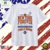 New York Forever Basketball National Basketball Finals Bound NY T Shirt , Stylish 2D Graphic Shirt 3 New York Forever Basketball National Basketball Finals Bound NY T Shirt , Stylish 2D Graphic Shirt New York Forever Basketball National Basketball Finals Bound NY T Shirt