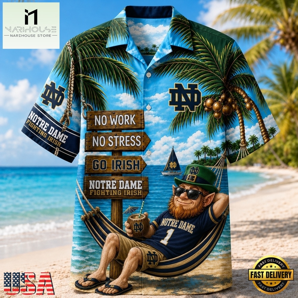 Notre Dame Fighting Irish NCAA No Work No Stress Hawaiian Shirt , Trendy NCAA Hawaiian Notre Dame Fighting Irish NCAA No Work No Stress Hawaiian Shirt , Trendy NCAA Hawaiian