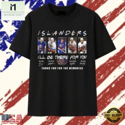 NY Islanders Friends Theme I'll Be There For You Thank You For The Memories T Shirt , Stylish 2D Graphic Shirt NY Islanders Friends Theme I LL BE There For You Thank You For The Memories T Shirt