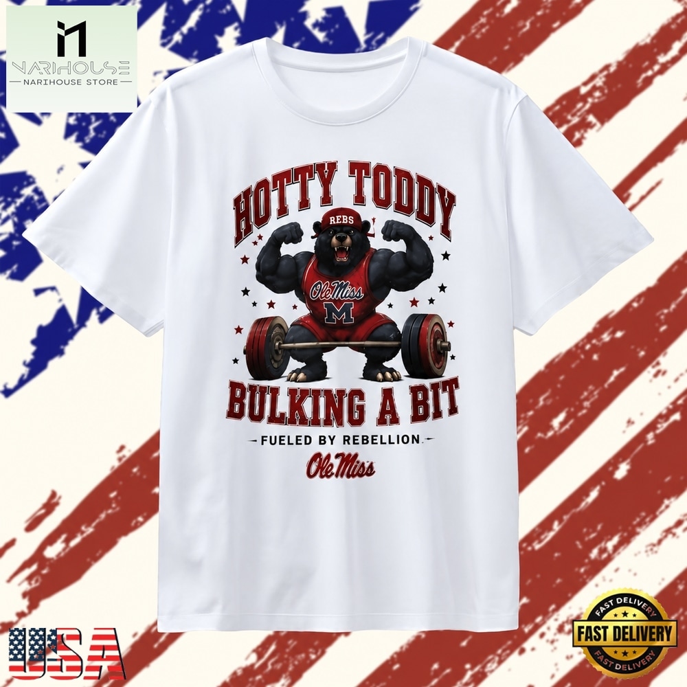 Ole Miss Rebels hotty toddy bulking a bit fueled by rebellion T Shirt , Stylish 2D Graphic Shirt Ole Miss Rebels hotty toddy bulking a bit fueled by rebellion T Shirt , Stylish 2D Graphic Shirt
