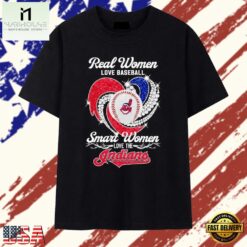 Real Women Love Baseball and Smart Women Love the Cleveland Indians T Shirt, Stylish 2D Graphic Shirt Real Women Love Baseball And Smart Women Love The Cleveland Indians T Shirt