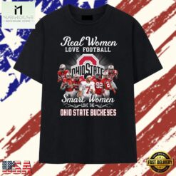 Real Women Love Football Smart Women Love Ohio State Buckeyes T Shirt, Stylish 2D Graphic Shirt Real Women Love Football Smart Women Love Ohio State Buckeyes T Shirt
