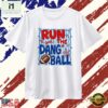 Run the Dang Ball James Football sports T Shirt , Stylish 2D Graphic Shirt Run The Dang Ball James Football Sports T Shirt