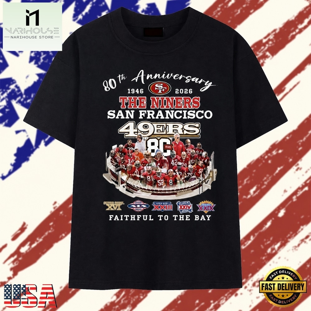 San Francisco 49ers 80th Anniversary 1946 2026 Faithful To The Bay T Shirt, Stylish 2D Graphic Shirt San Francisco 49ers 80th Anniversary 1946 2026 Faithful To The Bay T Shirt, Stylish 2D Graphic Shirt