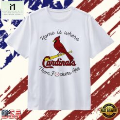 St Louis Cardinals home is where them fockers are baseball T Shirt, Stylish 2D Graphic Shirt ST Louis Cardinals Home IS Where Them Fockers Are Baseball T Shirt