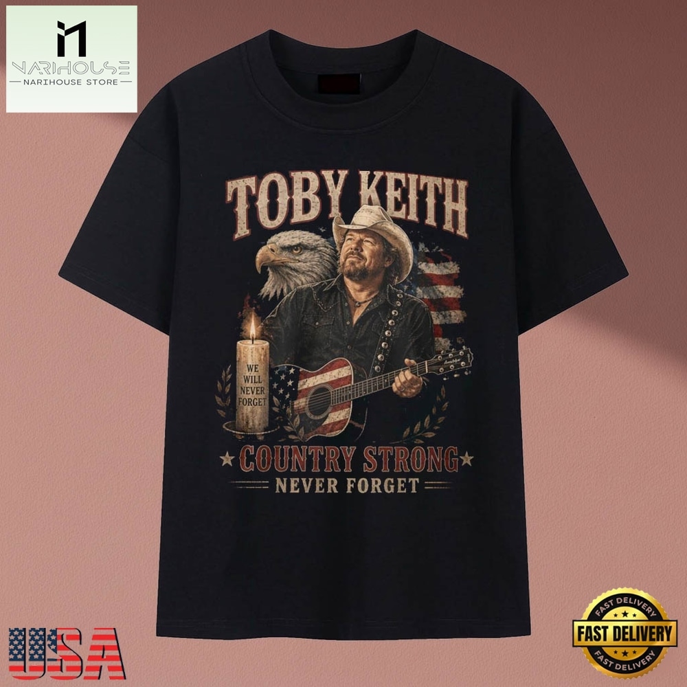 Toby Keith Country Strong Never Forget Eagle Tribute T Shirt, Music Fan 2D Shirt Toby Keith Country Strong Never Forget Eagle Tribute T Shirt, Music Fan 2D Shirt