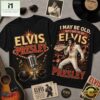 Vintage Elvis Presley I May Be Old Graphic 3D Shirt , Popular 3D Music Tee Vintage Elvis Presley I May BE Old Graphic 3D Shirt
