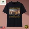 Yellowstone Dutton Ranch Character Quotes Signatures Vintage T Shirt, Music Fan 2D Shirt 3 Yellowstone Dutton Ranch Character Quotes Signatures Vintage T Shirt, Music Fan 2D Shirt Yellowstone Dutton Ranch Character Quotes Signatures Vintage T Shirt