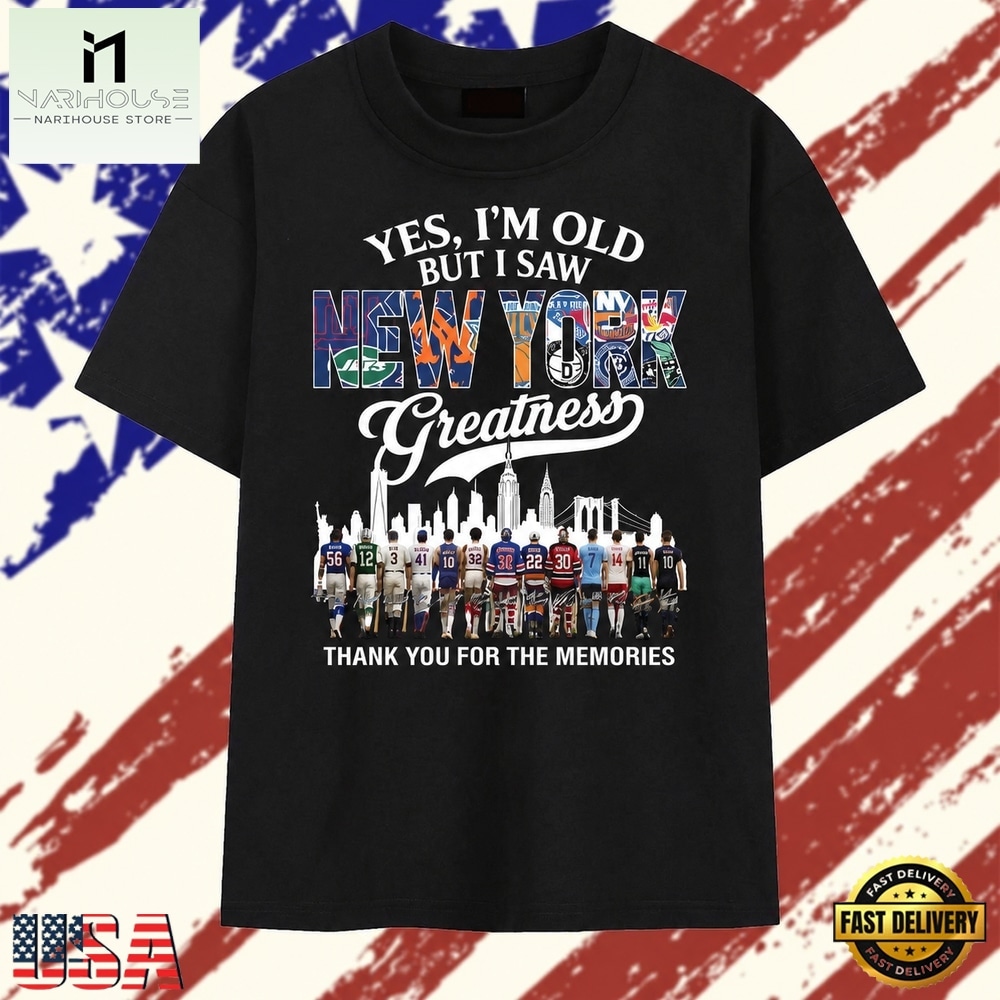 Yes I'm Old But I Saw New York Sports Greatness Thank You For The Memories T Shirt , Stylish 2D Graphic Shirt Yes I'm Old But I Saw New York Sports Greatness Thank You For The Memories T Shirt , Stylish 2D Graphic Shirt