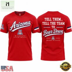 Arizona Wildcats 100 Years Bear Down Tell Them Tell The Team To Limited Edition T Shirt, Hot 3D Shirt Trend Arizona Wildcats 100 Years Bear Down Tell Them Tell The Team TO Limited Edition T Shirt