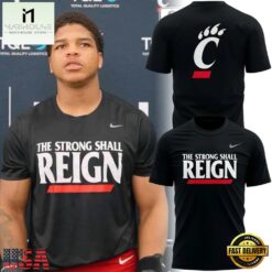 Cincinnati Bearcats THE STRONG SHALL REIGN T Shirt, Hot 3D Shirt Trend Cincinnati Bearcats The Strong Shall Reign T Shirt