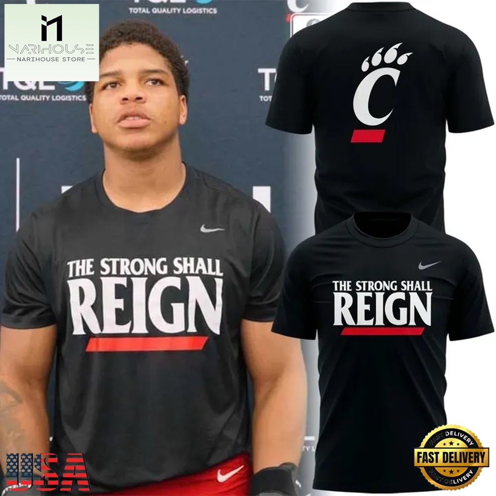Cincinnati Bearcats THE STRONG SHALL REIGN T Shirt, Hot 3D Shirt Trend Cincinnati Bearcats THE STRONG SHALL REIGN T Shirt, Hot 3D Shirt Trend