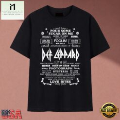 Def Leppard Pour Some Sugar On Me Songs List Graphic T Shirt, Music Fan 2D Shirt Def Leppard Pour Some Sugar ON ME Songs List Graphic T Shirt